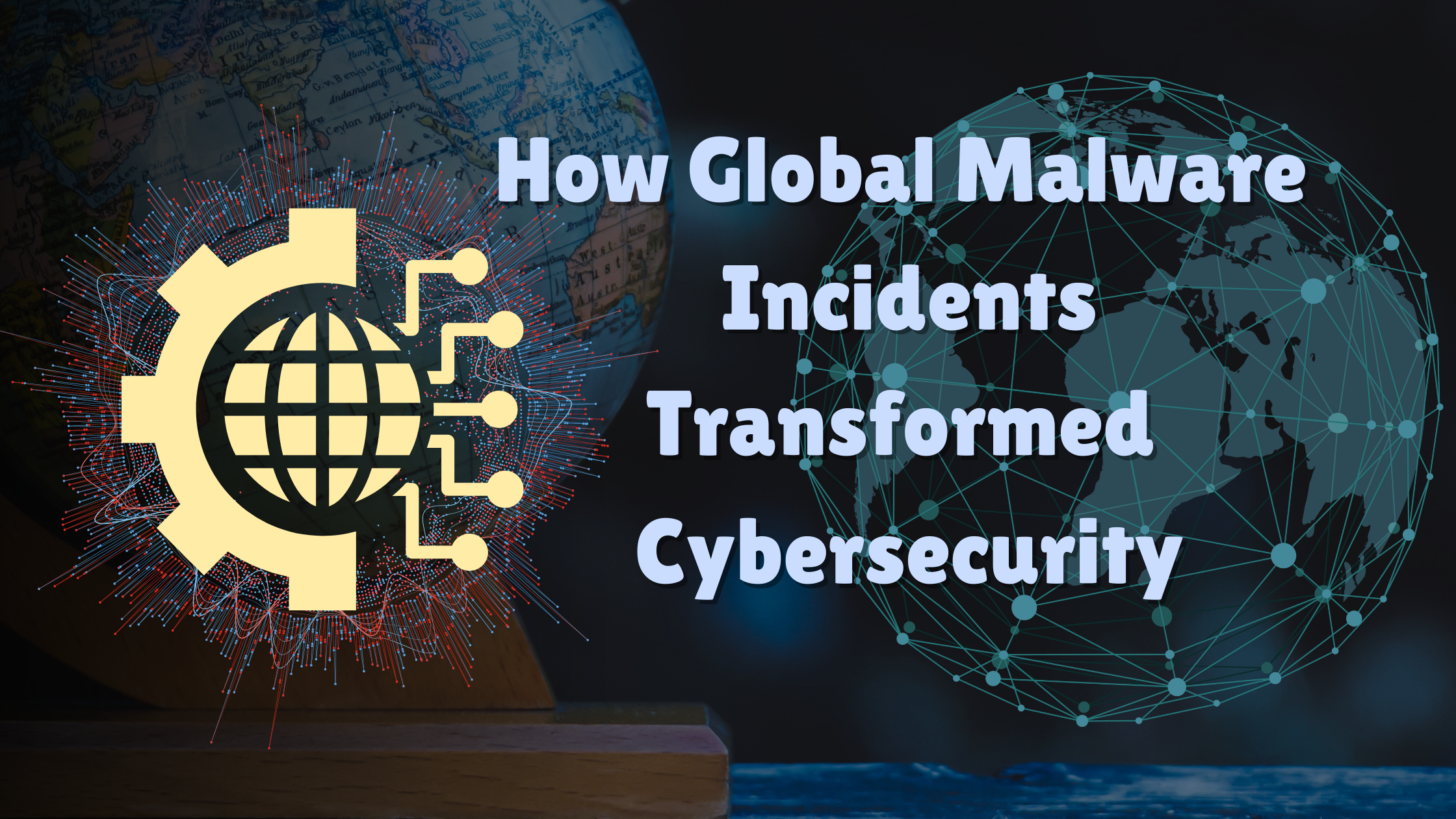 Malware Incidents Transformed Cybersecurity